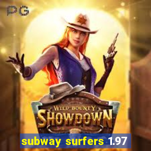 subway surfers 1.97