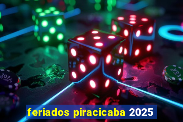 feriados piracicaba 2025