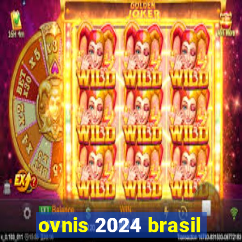 ovnis 2024 brasil