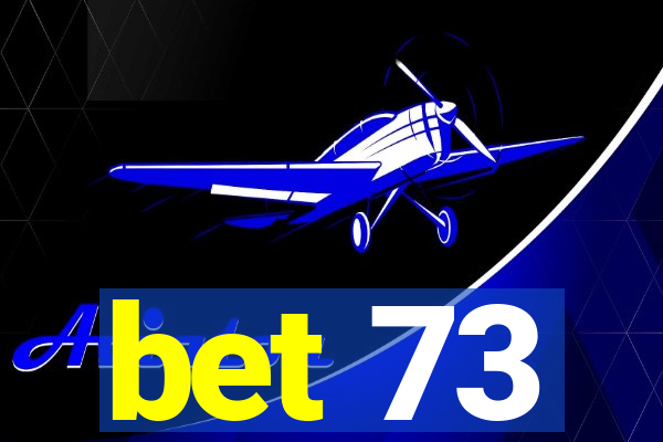 bet 73