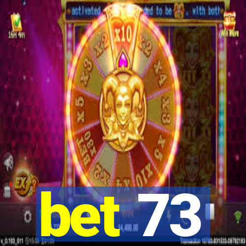 bet 73