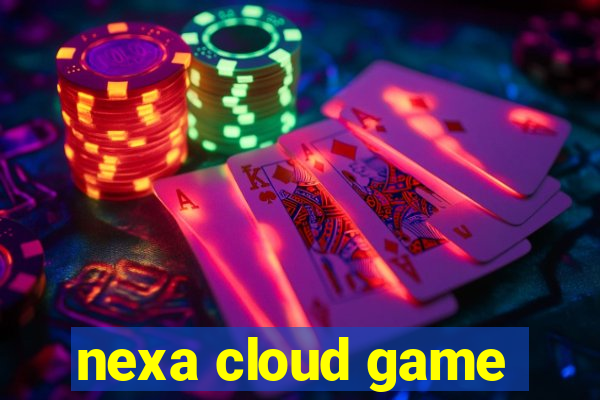 nexa cloud game