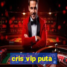 cris vip puta