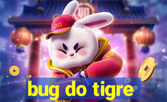 bug do tigre