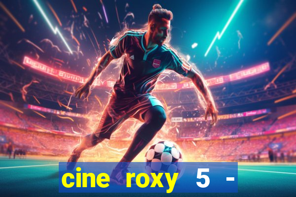 cine roxy 5 - santos santos - sp