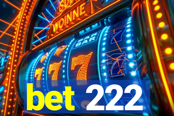 bet 222