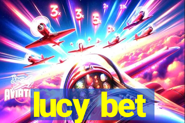 lucy bet