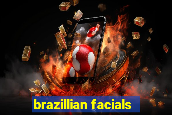 brazillian facials