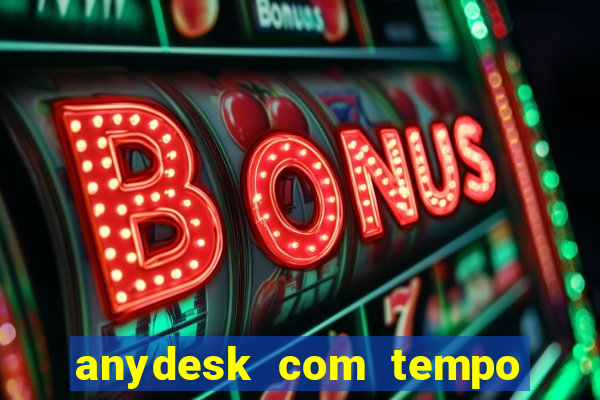 anydesk com tempo de uso