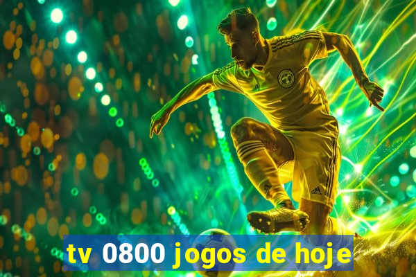 tv 0800 jogos de hoje