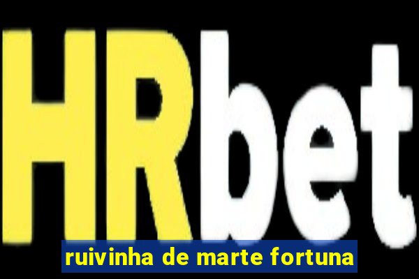 ruivinha de marte fortuna