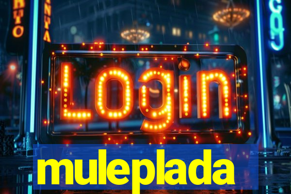 muleplada