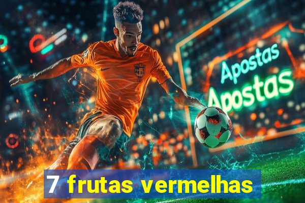 7 frutas vermelhas