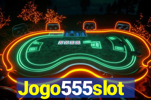 Jogo555slot