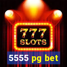 5555 pg bet