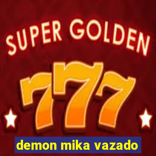 demon mika vazado