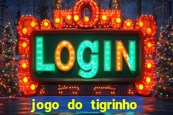 jogo do tigrinho oficial como jogar