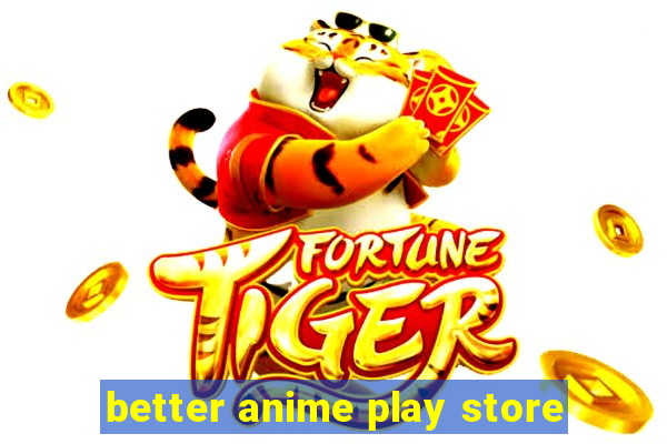 better anime play store