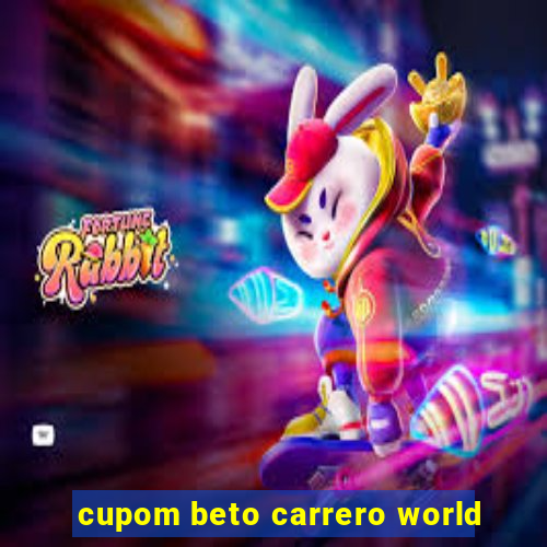 cupom beto carrero world