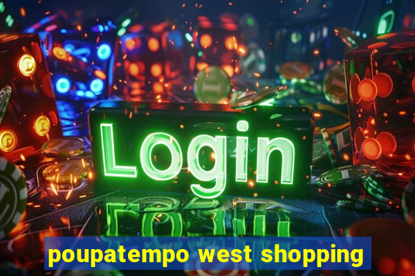 poupatempo west shopping