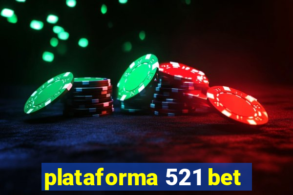 plataforma 521 bet