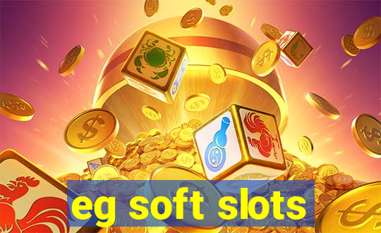 eg soft slots