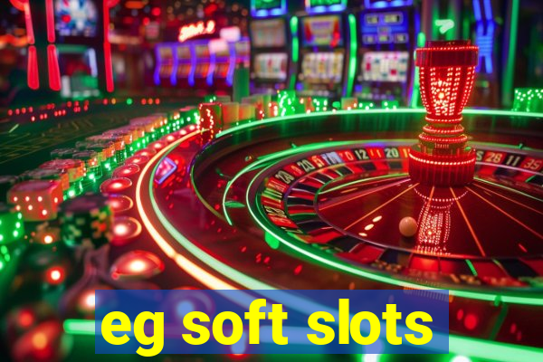 eg soft slots