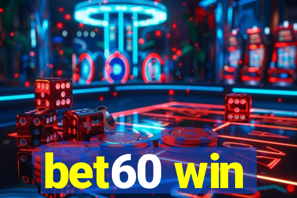 bet60 win