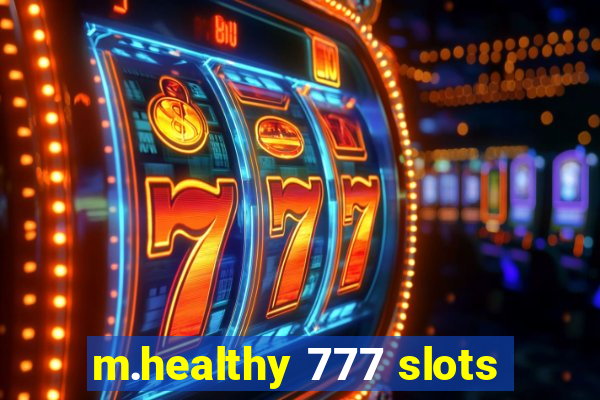 m.healthy 777 slots