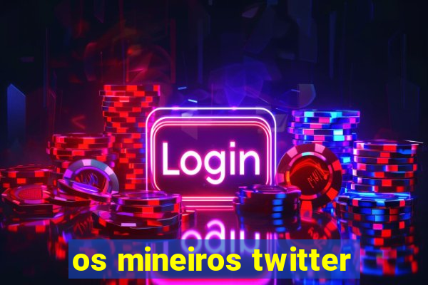 os mineiros twitter