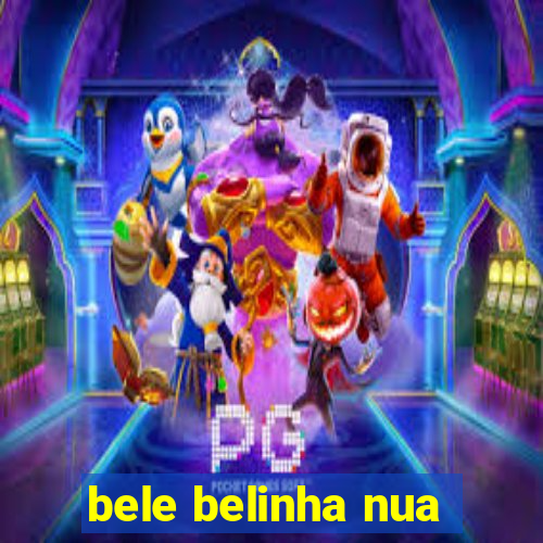 bele belinha nua