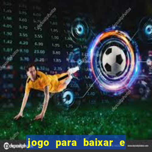 jogo para baixar e ganhar dinheiro