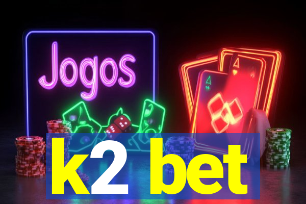 k2 bet