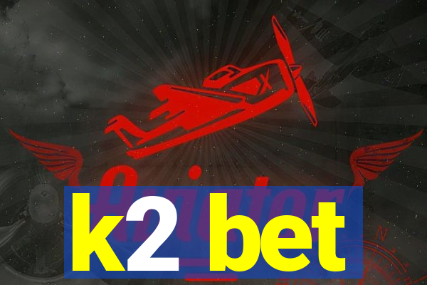 k2 bet