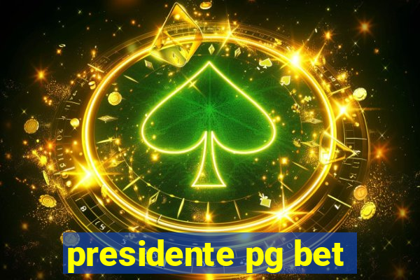 presidente pg bet