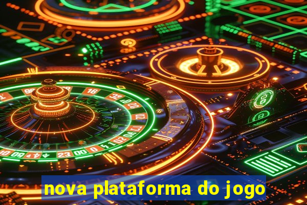 nova plataforma do jogo