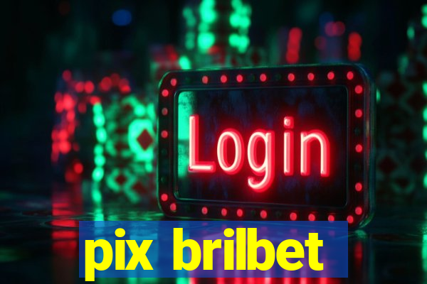 pix brilbet