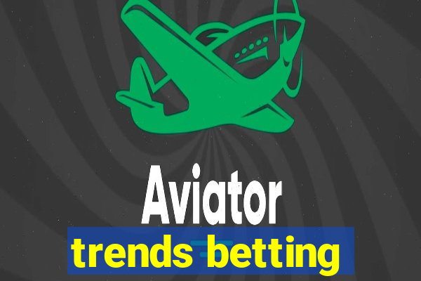 trends betting