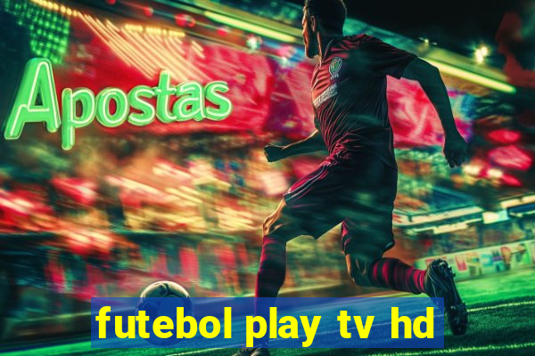 futebol play tv hd