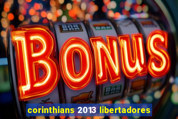 corinthians 2013 libertadores