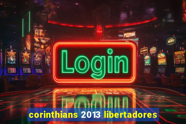 corinthians 2013 libertadores