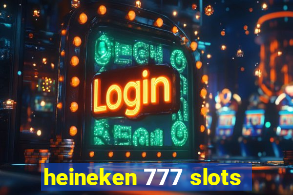 heineken 777 slots