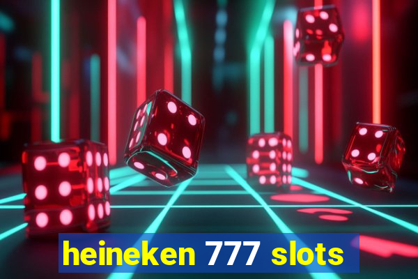 heineken 777 slots