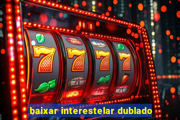 baixar interestelar dublado