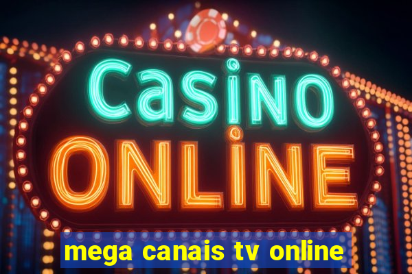 mega canais tv online