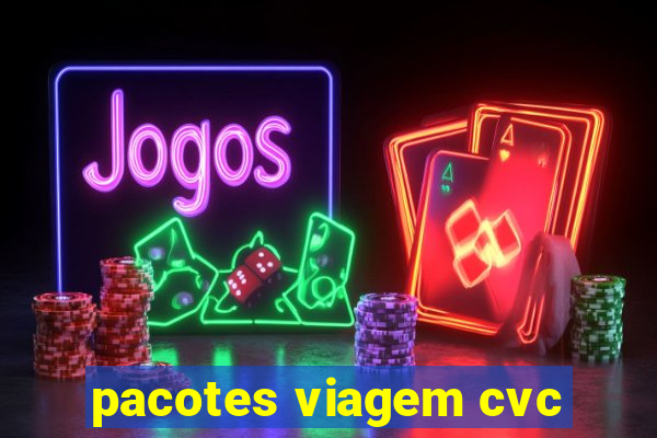 pacotes viagem cvc