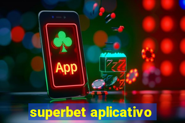 superbet aplicativo