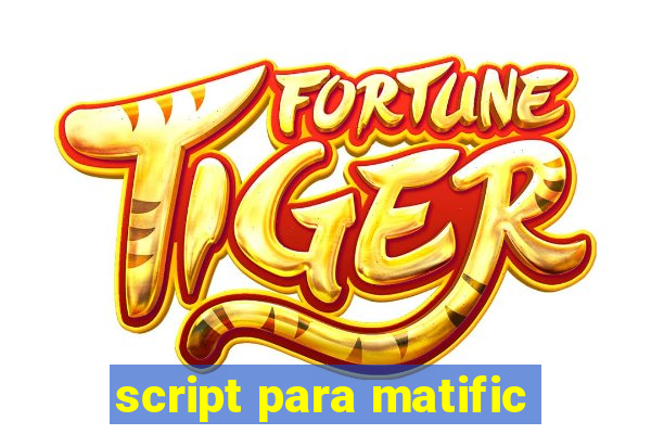 script para matific