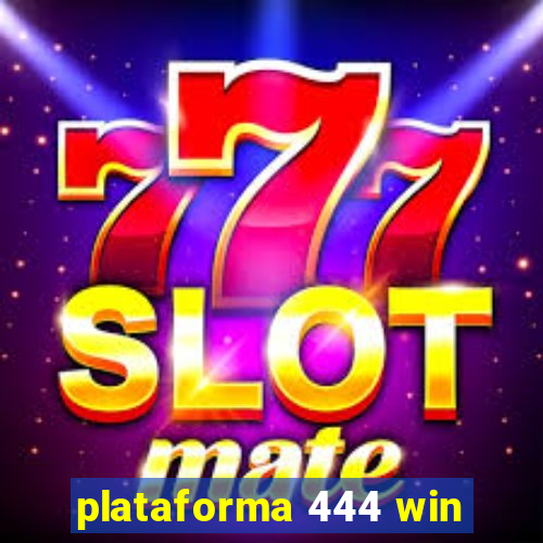 plataforma 444 win