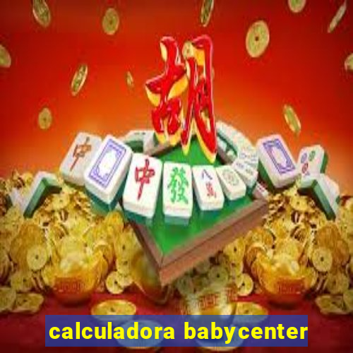 calculadora babycenter